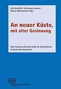 E-Book (epub) An neuer Küste, mit alter Gesinnung von Dirk Nordhoff