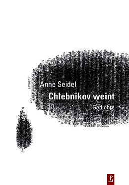 Fester Einband Chlebnikov weint von Anne Seidel
