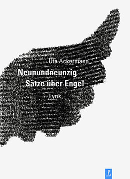 Fester Einband Neunundneunzig Sätze über Engel von Uta Ackermann