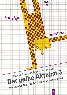 Kartonierter Einband Der gelbe Akrobat 3 von Michael Braun, Michael Buselmeier