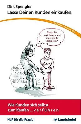 E-Book (epub) NLP Taschen-Seminar Lasse Deinen Kunden einkaufen! Von Dirk  Wie Kunden sich selbst zum Kaufen v e r f ü h r e n, NLP für die Praxis von Dirk Spengler