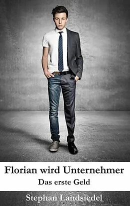E-Book (epub) Florian wird Unternehmer von Stephan Landsiedel