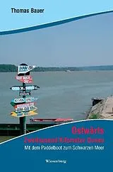 Kartonierter Einband (Kt) Ostwärts - Zweitausend Kilometer Donau von Thomas Bauer