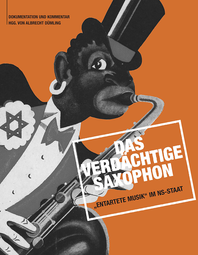 Das verdächtige Saxophon  Entartete Musik im NS-Staat