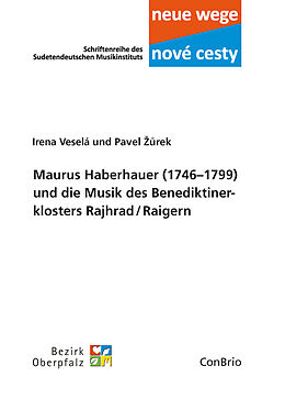 Kartonierter Einband Maurus Haberhauer (17461799) und die Musik des Benediktiner­klosters Rajhrad/Raigern von Irena Veselá, Pavel urek