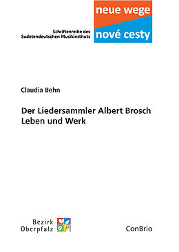Kartonierter Einband Der Liedersammler Albert Brosch  Leben und Werk von Claudia Behn
