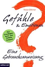 Kartonierter Einband Gefühle & Emotionen - Eine Gebrauchsanweisung von Vivian Dittmar