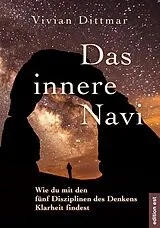 Kartonierter Einband Das innere Navi  Wie du mit den fünf Disziplinen des Denkens Klarheit findest von Vivian Dittmar