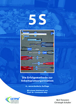 Kartonierter Einband 5S - Die Erfolgsmethode zur Arbeitsplatzorganisation von Bert Teeuwen, Christoph Schaller