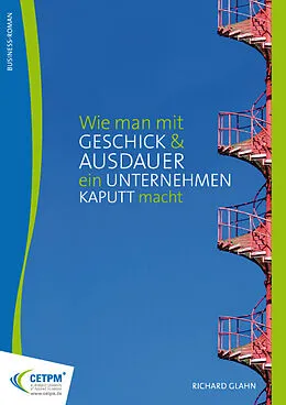 E-Book (pdf) Wie man mit Geschick und Ausdauer ein Unternehmen kaputt macht von Richard Glahn