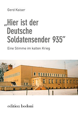 Kartonierter Einband Hier ist der Deutsche Soldatensender 935 von Gerd Kaiser