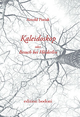 Kartonierter Einband Kaleidoskop oder Besuch bei Hölderlin von Arnold Pistiak