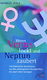 Fester Einband Wenn Venus lockt und Neptun zaubert von Markus Jehle