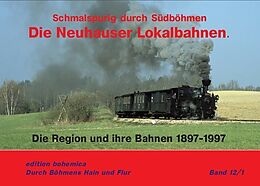 Fester Einband Die Neuhauser Lokalbahnen (Teil 1 Die Region und ihre Bahn 18971997) von Andreas W. Petrak, Joachim Piephans, Martin Junge