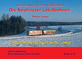 Fester Einband Die Neuhauser Lokalbahnen (Teil 2  JHMD 19972022) von Martin Junge