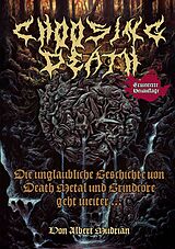 Fester Einband Choosing Death: Die unglaubliche Geschichte von Death Metal und Grindcore geht weiter... von Albert Mudrian