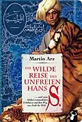 E-Book (epub) Die wilde Reise des unfreien Hans S. von Martin Arz