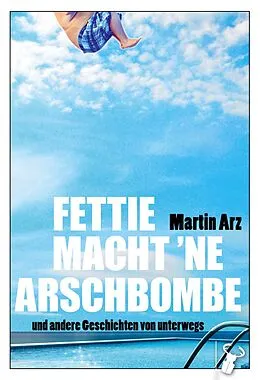 E-Book (epub) Fettie macht 'ne Arschbombe von Martin Arz