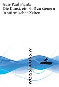 E-Book (epub) Die Kunst, ein Floß zu steuern in stürmischen Zeiten von Jean-Paul Pianta