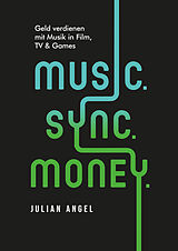 Kartonierter Einband Music. Sync. Money. von Angel Julian