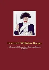 E-Book (epub) Seltsame Schicksale eines alten preußischen Soldaten von Friedrich Wilhelm Beeger