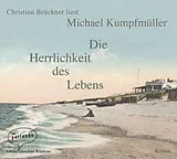 Audio CD (CD/SACD) Die Herrlichkeit des Lebens von Michael Kumpfmüller