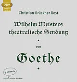 Audio CD (CD/SACD) Wilhelm Meisters theatralische Sendung von Johann Wolfgang von Goethe