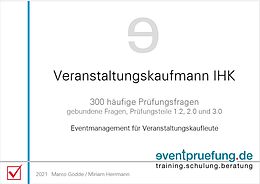 E-Book (epub) Veranstaltungskaufmann IHK: 300 häufige Prüfungsfragen von Marco Gödde, Miriam Herrmann
