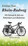 E-Book (epub) Erlebnis Tour Rhein-Radweg von Karsten Hennig