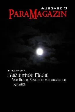E-Book (epub) Faszination Magie: Von Hexen, Zauberern und magischen Ritualen von Anett Steiner, Claudia Gärtling, Nadine Schneider