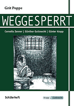 Geheftet Weggesperrt  Grit Poppe  Schülerarbeitsheft von Cornelia Zenner, Günther Gutknecht, Günter Krapp