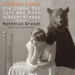 Audio CD (CD/SACD) Die Liebe zur Zeit des Mahlstädter Kindes von Clemens J. Setz