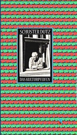 Fester Einband Das Kulturpfeifen von Dutz Schuster