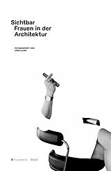 Kartonierter Einband Sichtbar. Frauen in der Architektur von Anke Illing