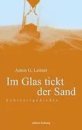 E-Book (epub) Im Glas tickt der Sand von Anton G Leitner