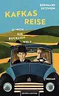 E-Book (epub) Kafkas Reise durch die bucklige Welt von Bernhard Setzwein