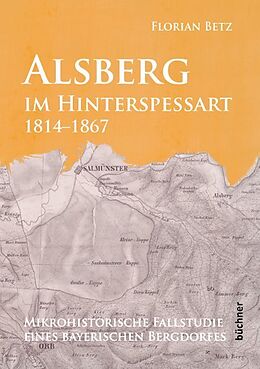 Fester Einband Alsberg im Hinterspessart, 1814-1867 von Florian Betz