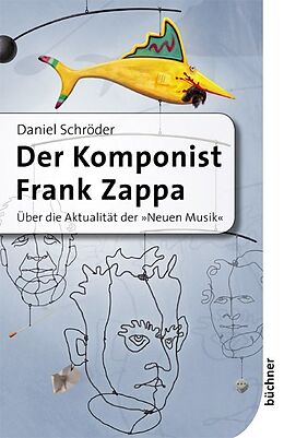 Kartonierter Einband Der Komponist Frank Zappa von Daniel Schröder