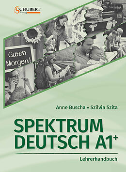 Kartonierter Einband Spektrum Deutsch A1+: Lehrerhandbuch von Anne Buscha, Szilvia Szita
