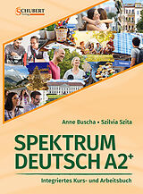 Kartonierter Einband Spektrum Deutsch A2+: Integriertes Kurs- und Arbeitsbuch für Deutsch als Fremdsprache von Anne Buscha, Szilvia Szita