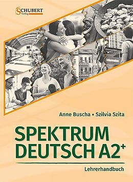 Fester Einband Spektrum Deutsch A2+: Lehrerhandbuch von Anne Buscha, Szilvia Szita