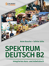 Kartonierter Einband Spektrum Deutsch B2: Integriertes Kurs- und Arbeitsbuch für Deutsch als Fremdsprache von Anne Buscha, Szilvia Szita