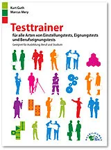 Kartonierter Einband Testtrainer für alle Arten von Einstellungstests, Eignungstests und Berufeignungstests von Kurt Guth, Marcus Mery