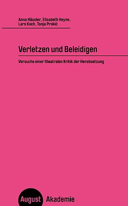 Kartonierter Einband Verletzen und Beleidigen von Anna Häusler, Elisabeth Heyne, Lars Koch