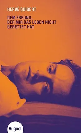 E-Book (epub) Dem Freund, der mir das Leben nicht gerettet hat von Hervé Guibert