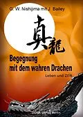 E-Book (epub) Begegnung mit dem wahren Drachen von G. W. Nishijima, J. Bailey