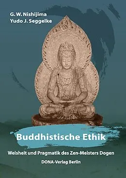 E-Book (epub) Buddhistische Ethik von G. W. Nishijima, Yudo J. Seggelke