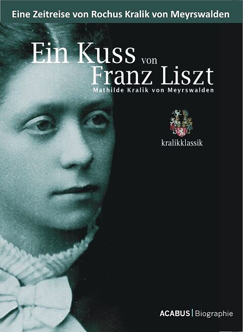 Ein Kuss von Franz Liszt - Mathilde Kralik von Meyrswalden