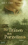 E-Book (epub) Die Tränen des Porzellans von Jade Y. Chen