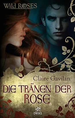 E-Book (epub) Die Tränen der Rose von Claire Gavilan